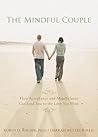 The Mindful Couple: How Acceptance and Mindfulness Can Lead You to the Love You Want The Mindful Couple: How Acceptance and Mindfulness Can Lead You to the Love You Want