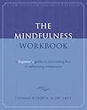 The Mindfulness Workbook: A Beginner's Guide to Overcoming Fear and Embracing Compassion The Mindfulness Workbook: A Beginner's Guide to Overcoming Fear and Embracing Compassion