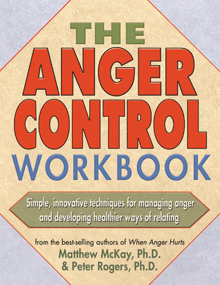 The Anger Control Workbook: Simple, Innovative Techniques for Managing Anger (Paperback)