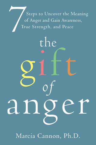 The Gift of Anger: Seven Steps to Uncover the Meaning of Anger and Gain Awareness, True Strength, and Peace (Paperback)