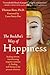 The Buddha's Way of Happiness: Healing Sorrow, Transforming Negative Emotion & Finding Well-Being in the Present Moment