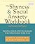 Shyness and Social Anxiety Workbook: Proven, Step-by-Step Techniques for Overcoming your Fear