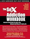 The Sex Addiction Workbook: Proven Strategies to Help You Regain Control of Your Life