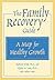 The Family Recovery Guide: A Map for Healthy Growth