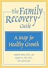 The Family Recovery Guide: A Map for Healthy Growth The Family Recovery Guide: A Map for Healthy Growth