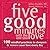 Five Good Minutes with the ...