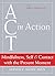 ACT in Action: Mindfulness,...