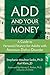 ADD and Your Money: A Guide...