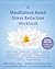 A Mindfulness-Based Stress Reduction Workbook by Bob Stahl