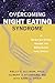 Overcoming Night Eating Syndrome: A Step-by-Step Guide to Breaking the Cycle