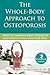 The Whole-Body Approach to Osteoporosis by R. Keith Mccormick
