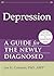 Depression: A Guide for the Newly Diagnosed (The New Harbinger Guides for the Newly Diagnosed Series)