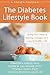 Diabetes Lifestyle Book: Facing Your Fears and Making Changes for a Long and Healthy Life