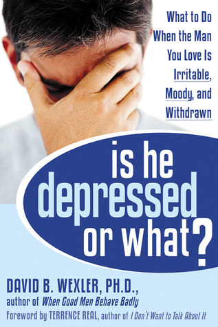 Is He Depressed or What?: What to Do When the Man You Love Is Irritable, Moody, and Withdrawn (Paperback)