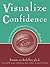 Visualize Confidence: How to Use Guided Imagery to Overcome Self-Doubt