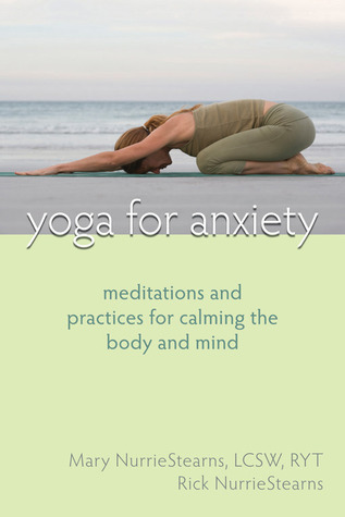 Yoga for Anxiety: Meditations and Practices for Calming the Body and Mind (Paperback)