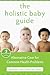 The Holistic Baby Guide by Randall Neustaedter