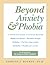 Beyond Anxiety and Phobia by Edmund J. Bourne