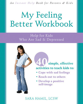 My Feeling Better Workbook: Help for Kids Who Are Sad and Depressed (Paperback)