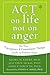 ACT on Life Not on Anger: T...
