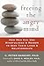 Freeing the Angry Mind: How Men Can Use Mindfulness and Reason to Save Their Lives and Relationships