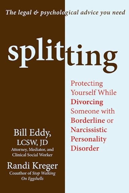 Splitting: Protecting Yourself While Divorcing Someone with Borderline or Narcissistic Personality Disorder