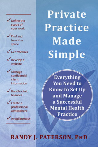 Private Practice Made Simple: Everything You Need to Know to Set Up and Manage a Successful Mental Health Practice (Paperback)