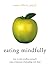 Eating Mindfully: How to En...