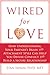 Wired for Love: How Underst...