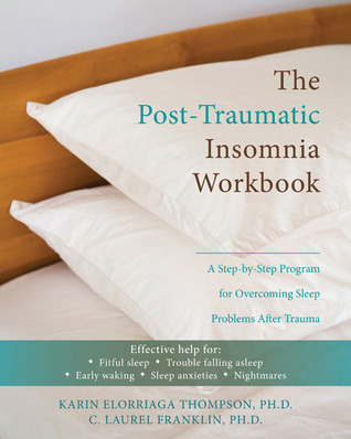 The Post-Traumatic Insomnia Workbook: A Step-by-Step Program for Overcoming Sleep Problems After Trauma (Paperback)