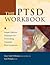 The PTSD Workbook by Mary Beth Williams The PTSD Workbook by Mary Beth Williams