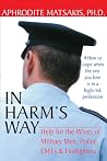 In Harm's Way: Help for the Wives of Military Men, Police, EMTs, and Firefighters In Harm's Way: Help for the Wives of Military Men, Police, EMTs, and Firefighters