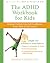 The ADHD Workbook for Kids:...