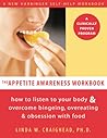 The Appetite Awareness Workbook by Linda W. Craighead The Appetite Awareness Workbook by Linda W. Craighead