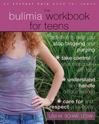 The Bulimia Workbook for Teens: Activities to Help You Stop Bingeing and Purging (Instant Help Solutions)