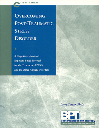 Overcoming Post-Traumatic Stress Disorder - Client Manual (Best Practices : Empirically Based Treatment Protocols Series)
