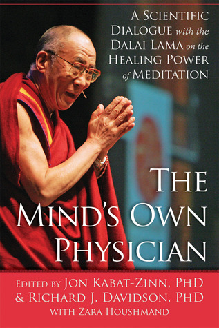 The Mind's Own Physician: A Scientific Dialogue with the Dalai Lama on the Healing Power of Meditation (Hardcover)