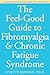 The Feel-Good Guide to Fibromyalgia and Chronic Fatigue Syndrome: A Comprehensive Resource for Recovery