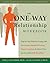 The One-Way Relationship Workbook: Step-by-Step Help for Coping With Narcissists, Egotistical Lovers, Toxic Coworkers, and Others Who Are Incredibly Self-Absorbed
