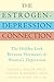 The Estrogen-Depression Connection: The Hidden Link Between Hormones and Women's Depression
