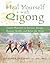 Heal Yourself with Qigong: Gentle Practices to Increase Energy, Restore Health, and Relax the Mind