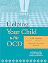 Helping Your Child with OCD: A Workbook for Parents of Children With Obsessive-Compulsive Disorder
