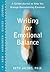 Writing for Emotional Balance: A Guided Journal to Help You Manage Overwhelming Emotions