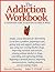 The Addiction Workbook: A Step-by-Step Guide for Quitting Alcohol and Drugs (A New Harbinger Self-Help Workbook)