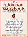 The Addiction Workbook: A Step-by-Step Guide for Quitting Alcohol and Drugs
