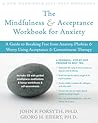 The Mindfulness and Acceptance Workbook for Anxiety by John P. Forsyth