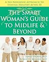 The Smart Woman's Guide to Midlife and Beyond: A No Nonsense Approach to Staying Healthy After 50