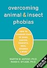 Overcoming Animal and Insect Phobias by Martin M. Antony