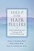 Help for Hair Pullers: Understanding and Coping with Trichotillomania