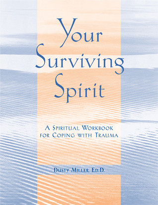 Your Surviving Spirit: A Spiritual Workbook for Coping with Trauma